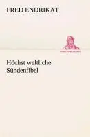Cover: 9783849529840 | Höchst weltliche Sündenfibel | Fred Endrikat | Taschenbuch | 132 S.