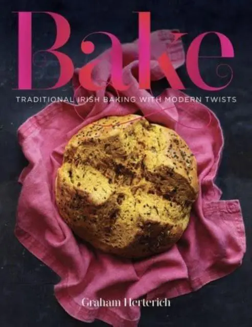 Cover: 9781999379940 | Bake | Traditional Irish Baking with Modern Twists | Graham Herterich
