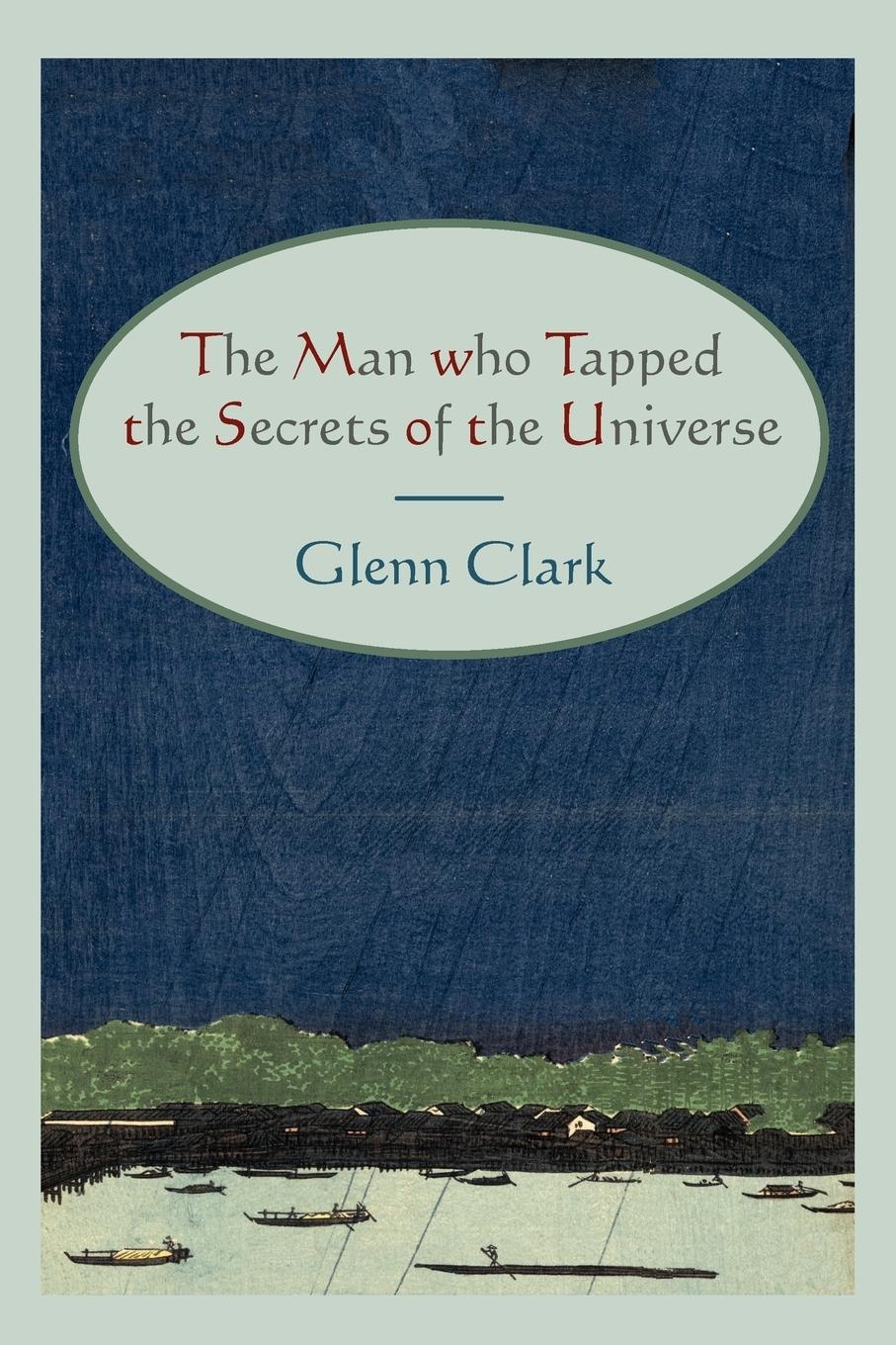 The Man Who Tapped the Secrets of the Universe | Glenn Clark | Taschenbuch | Paperback | Englisch | 2011 | Martino Fine Books | EAN 9781614270041 - Clark, Glenn