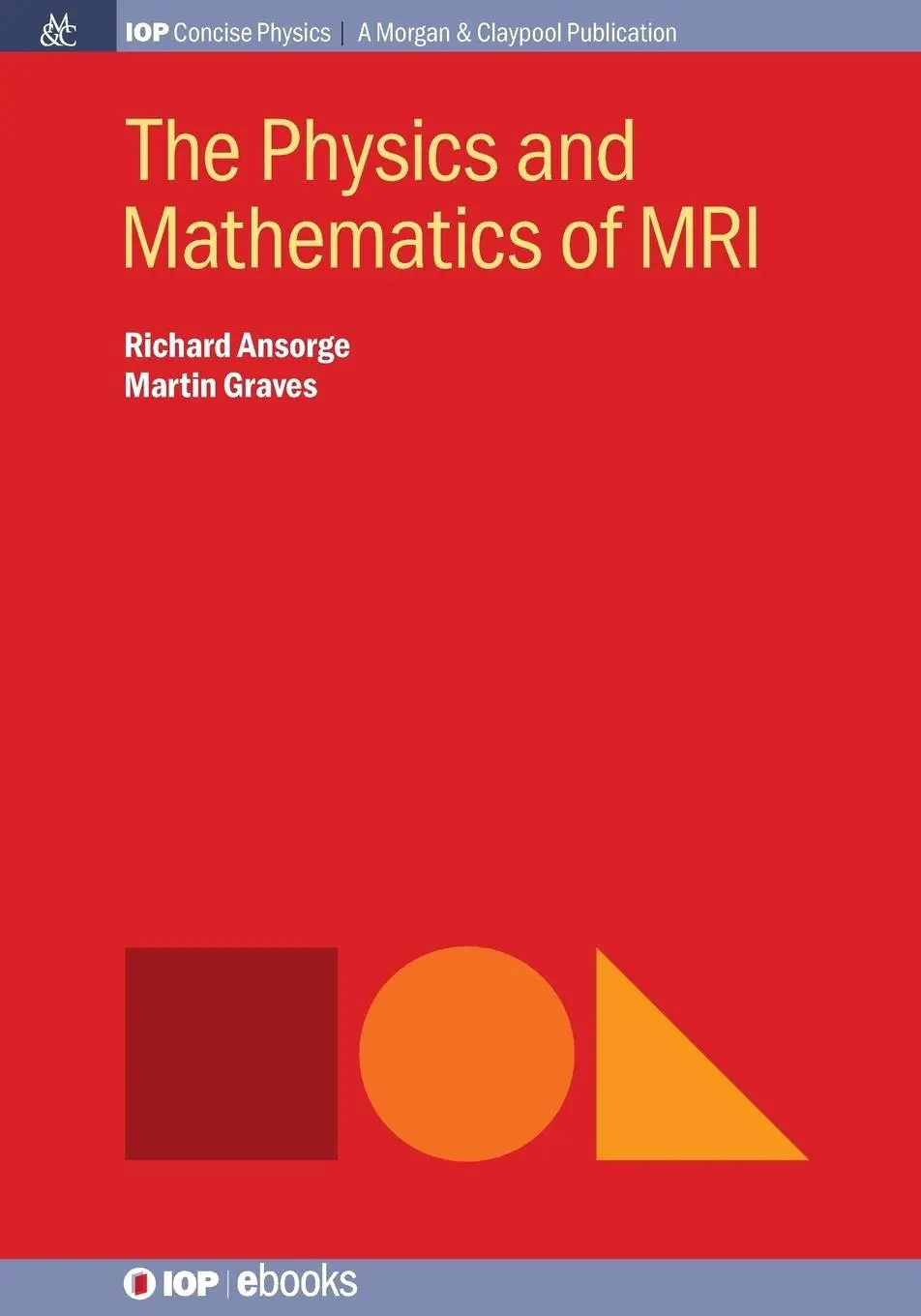 Cover: 9781681740041 | The Physics and Mathematics of MRI | Richard Ansorge (u. a.) | Buch