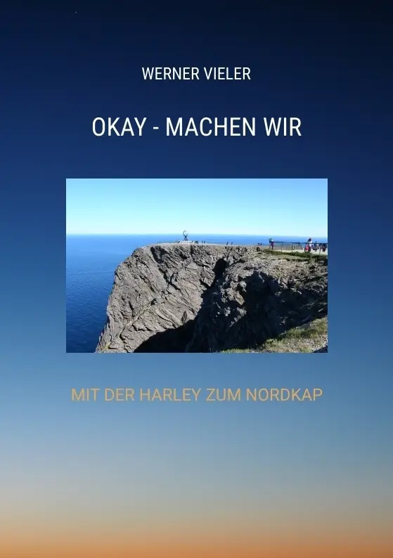 Cover: 9783347770041 | OKAY - MACHEN WIR | MIT DER HARLEY ZUM NORDKAP - EIN REISEBERICHT