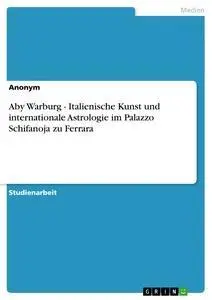 Cover: 9783638760041 | Aby Warburg - Italienische Kunst und internationale Astrologie im...