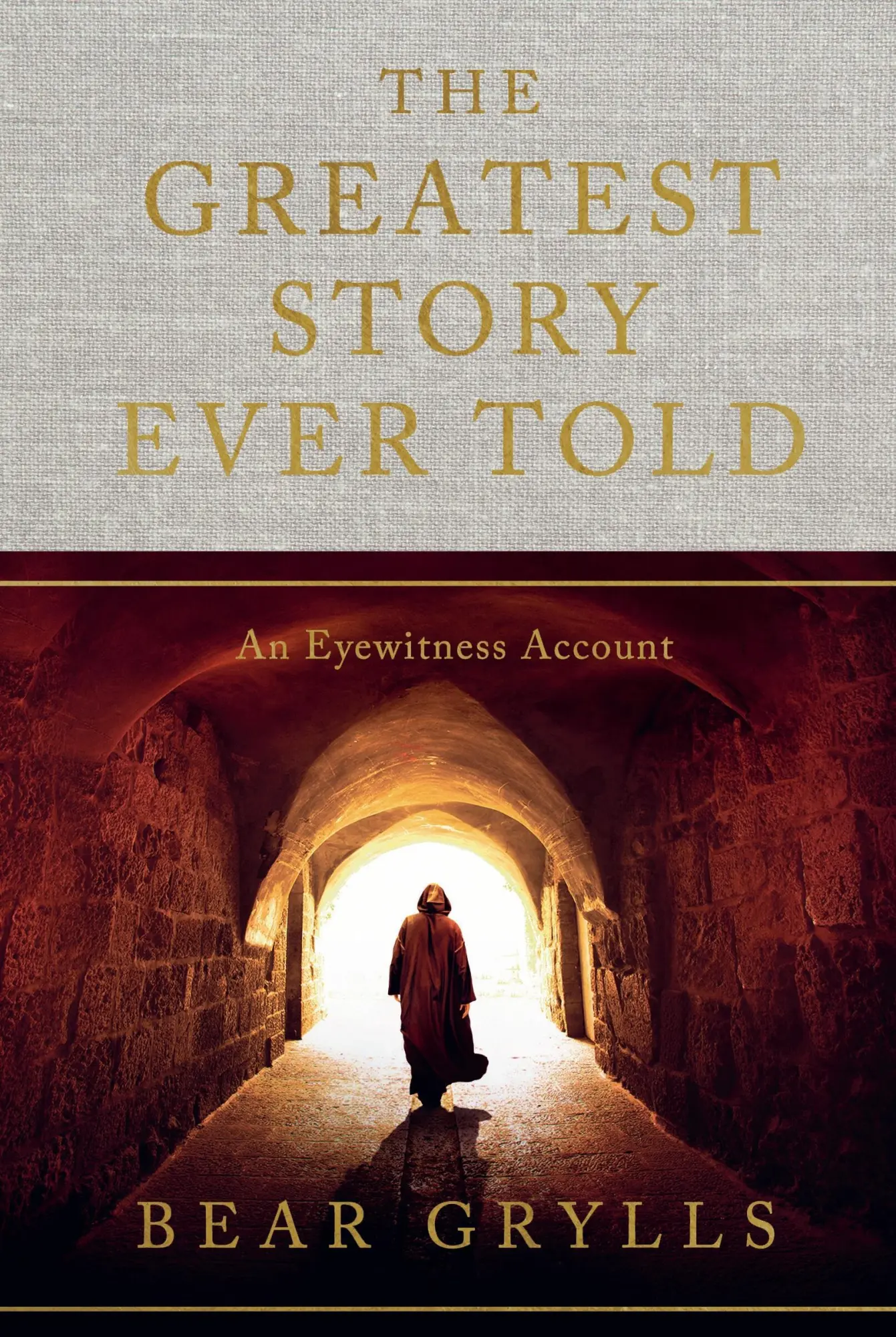 Cover: 9781399820141 | The Greatest Story Ever Told | An Eyewitness Account | Bear Grylls