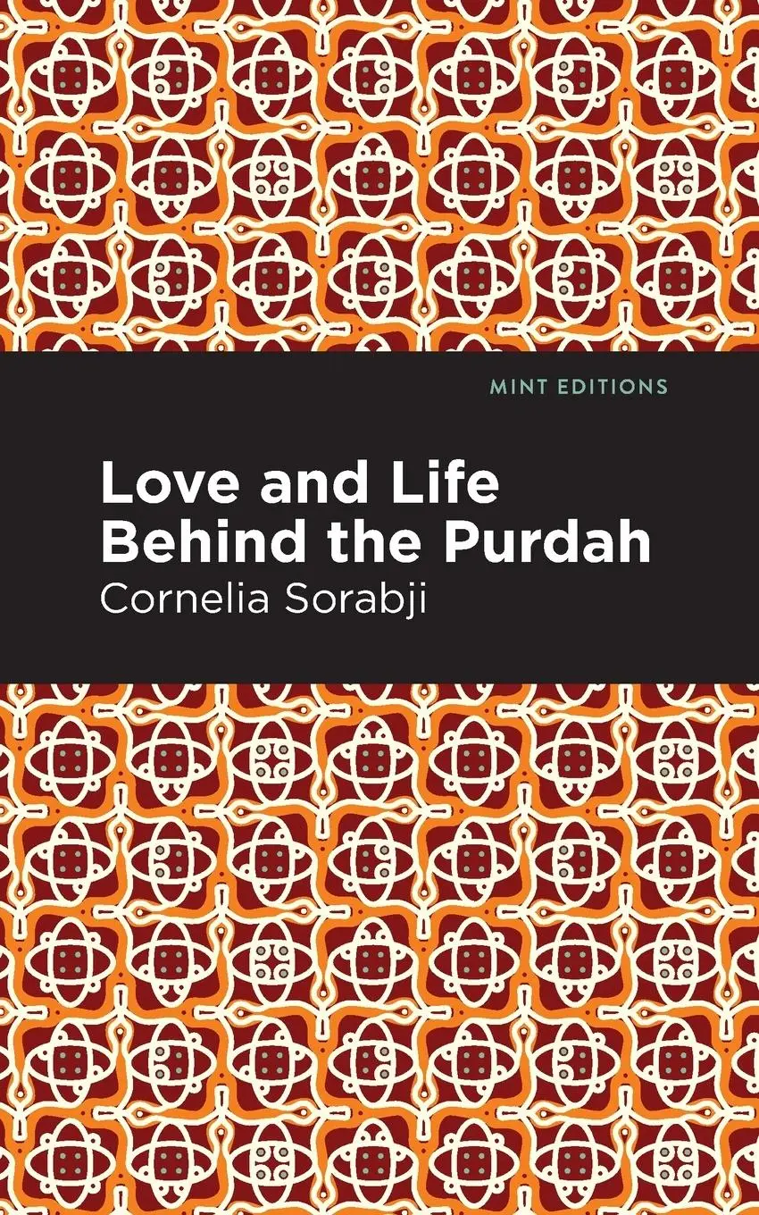 Cover: 9781513280141 | Love and Life Behind the Purdah | Cornelia Sorabji | Taschenbuch