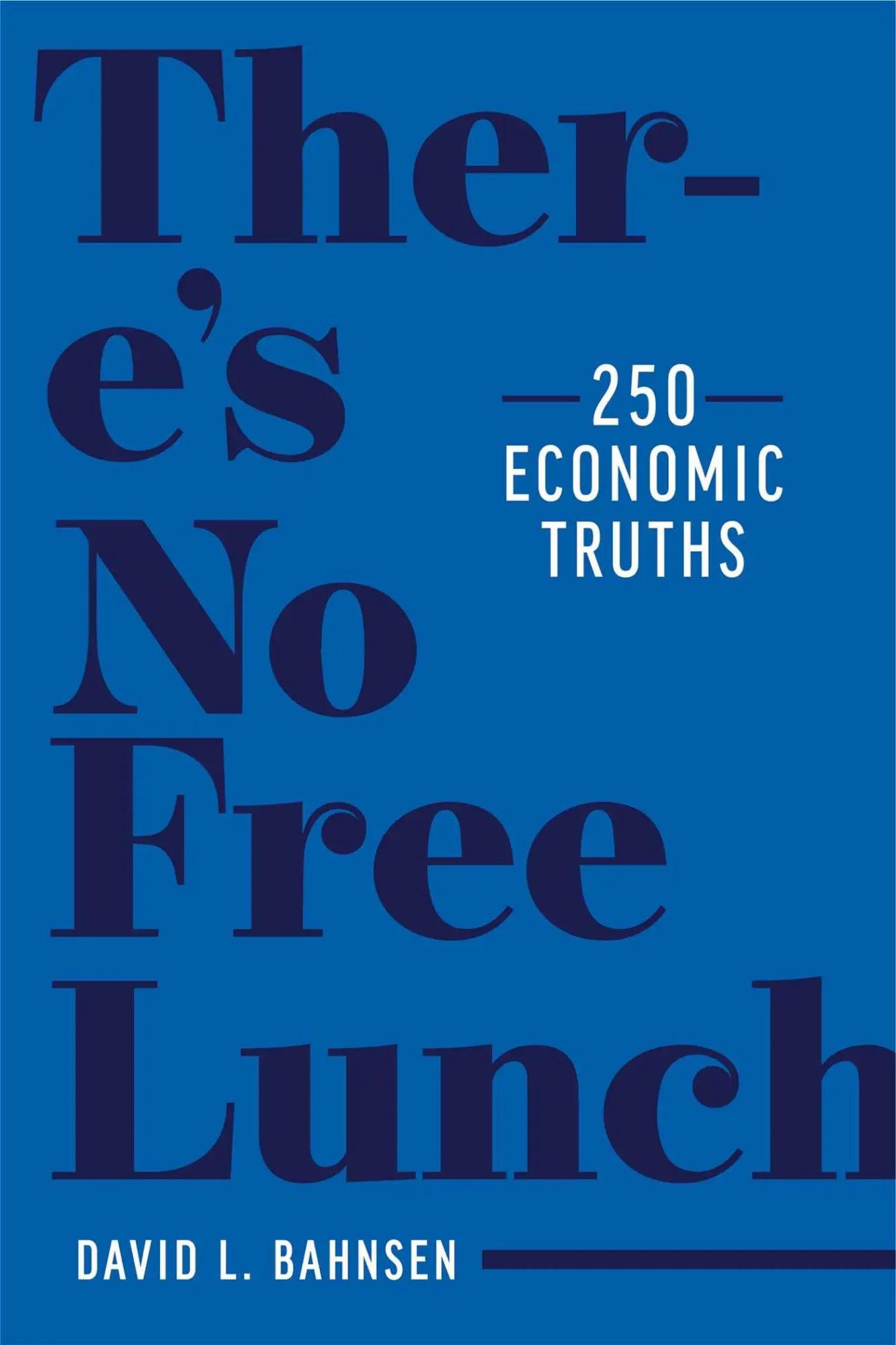 Cover: 9781637580141 | There's No Free Lunch | 250 Economic Truths | David L Bahnsen | Buch