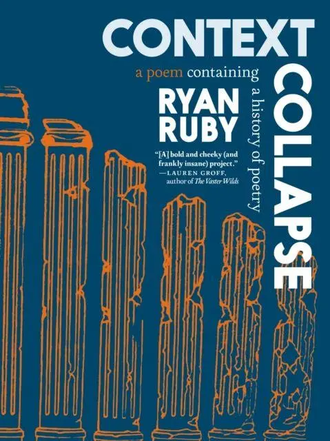 Cover: 9781911710141 | Context Collapse | A Poem Containing a History of Poetry | Ryan Ruby