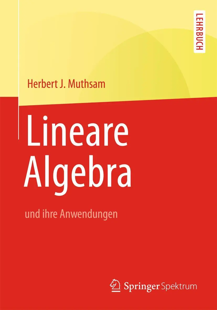 Cover: 9783642390241 | Lineare Algebra | und ihre Anwendungen | Herbert J. Muthsam | Buch Cover: 9783642390241 | Lineare Algebra | und ihre Anwendungen | Herbert J. Muthsam | Buch