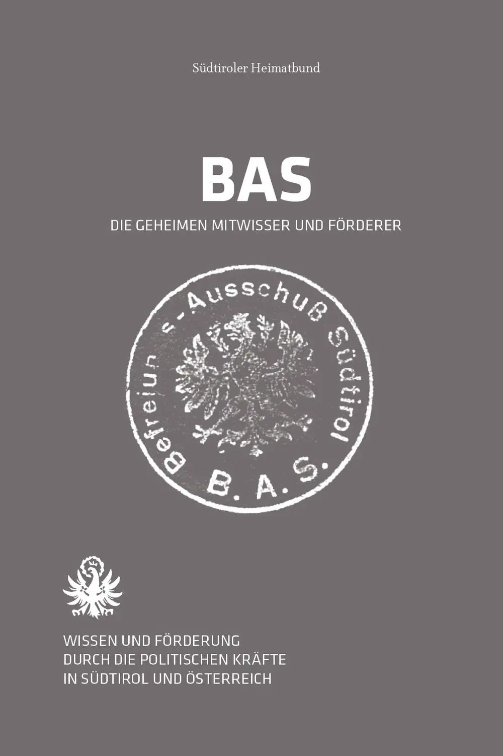 Cover: 9791255320241 | BAS - Die geheimen Mitwisser und Förderer | Südtiroler Heimatbund
