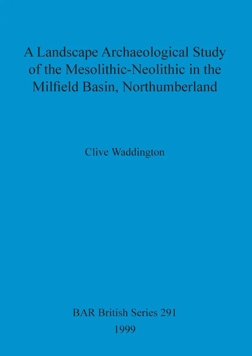 Cover: 9781841710341 | A Landscape Archaeological Study of the Mesolithic-Neolithic in the...