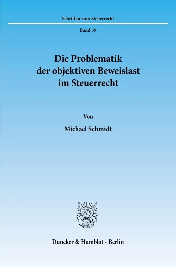 Cover: 9783428090341 | Die Problematik der objektiven Beweislast im Steuerrecht. | Schmidt
