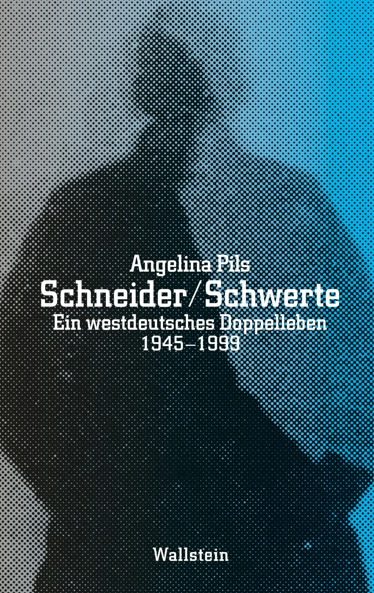 Cover: 9783835360341 | Schneider / Schwerte | Ein westdeutsches Doppelleben 1945-1999 | Pils