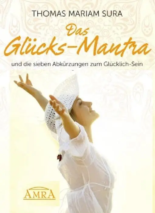 Cover: 9783954470341 | DAS GLÜCKS-MANTRA UND DIE 7 ABKÜRZUNGEN ZUM GLÜCKLICH-SEIN | Sura