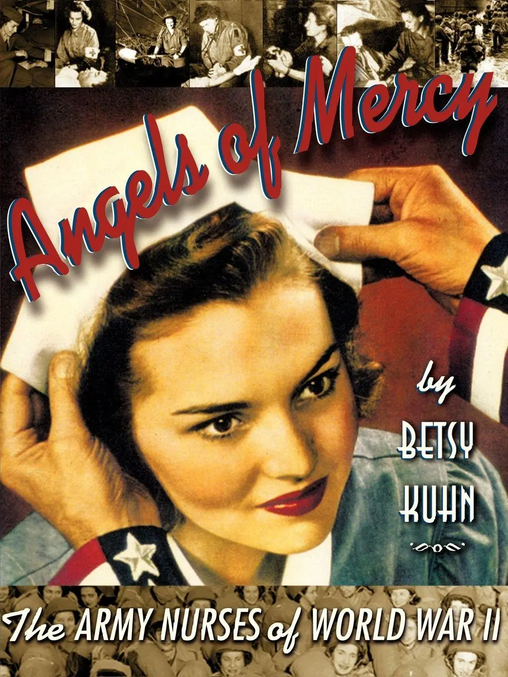 Cover: 9780689820441 | Angels of Mercy | The Army Nurses of World War II | Betsy Kuhn | Buch
