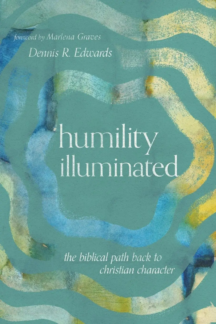 Cover: 9781514000441 | Humility Illuminated | The Biblical Path Back to Christian Character