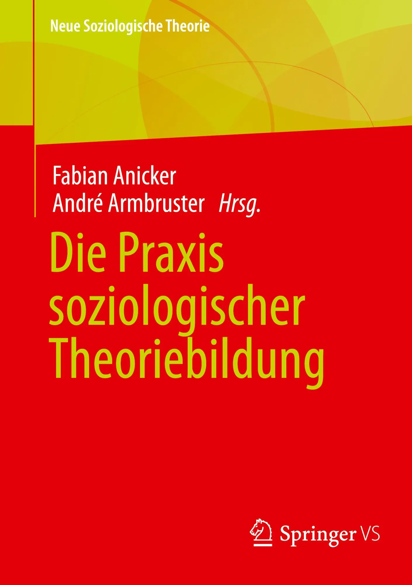 Cover: 9783658440541 | Die Praxis soziologischer Theoriebildung | Fabian Anicker (u. a.) | vi