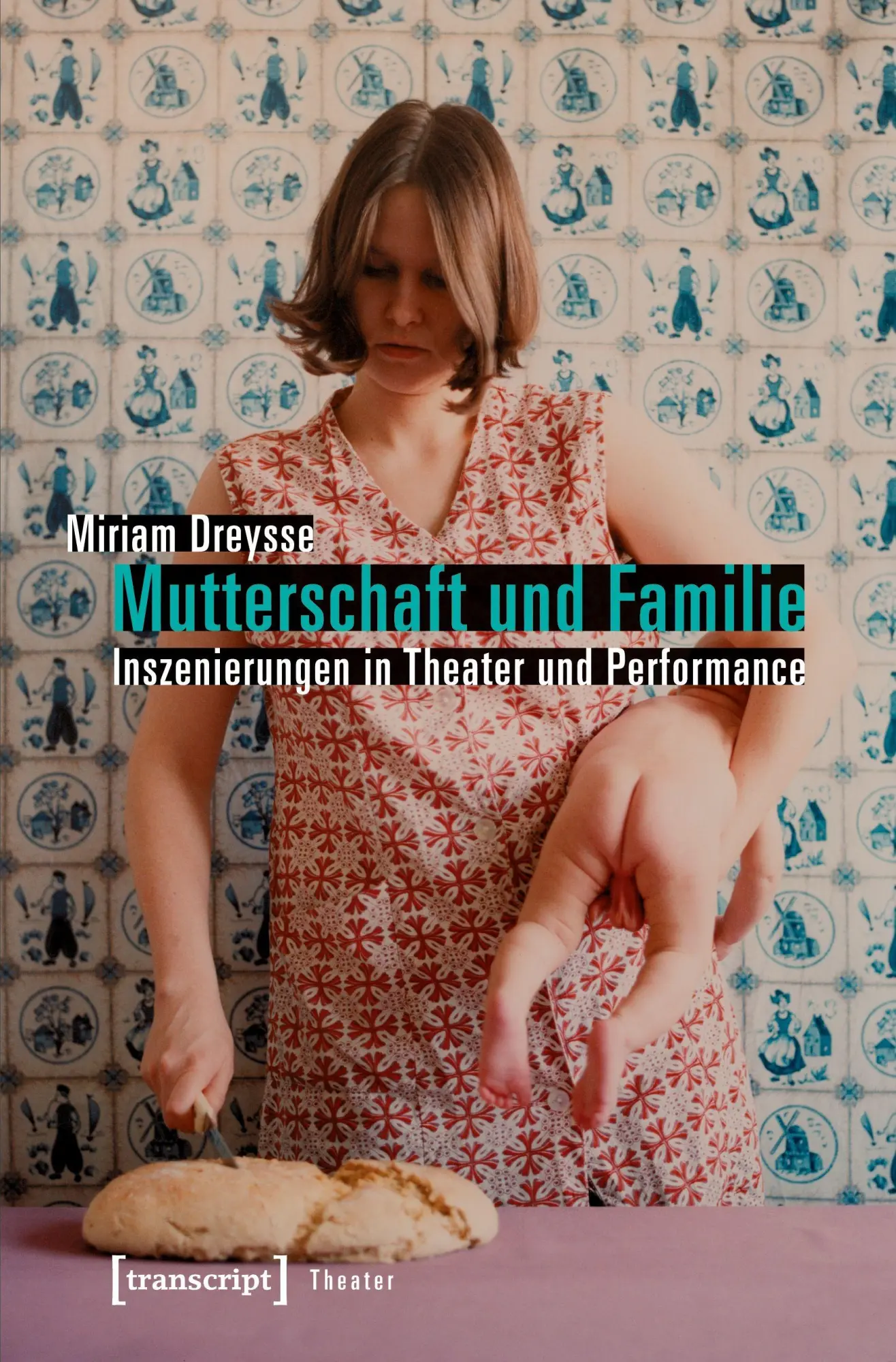 Cover: 9783837630541 | Mutterschaft und Familie: Inszenierungen in Theater und Performance