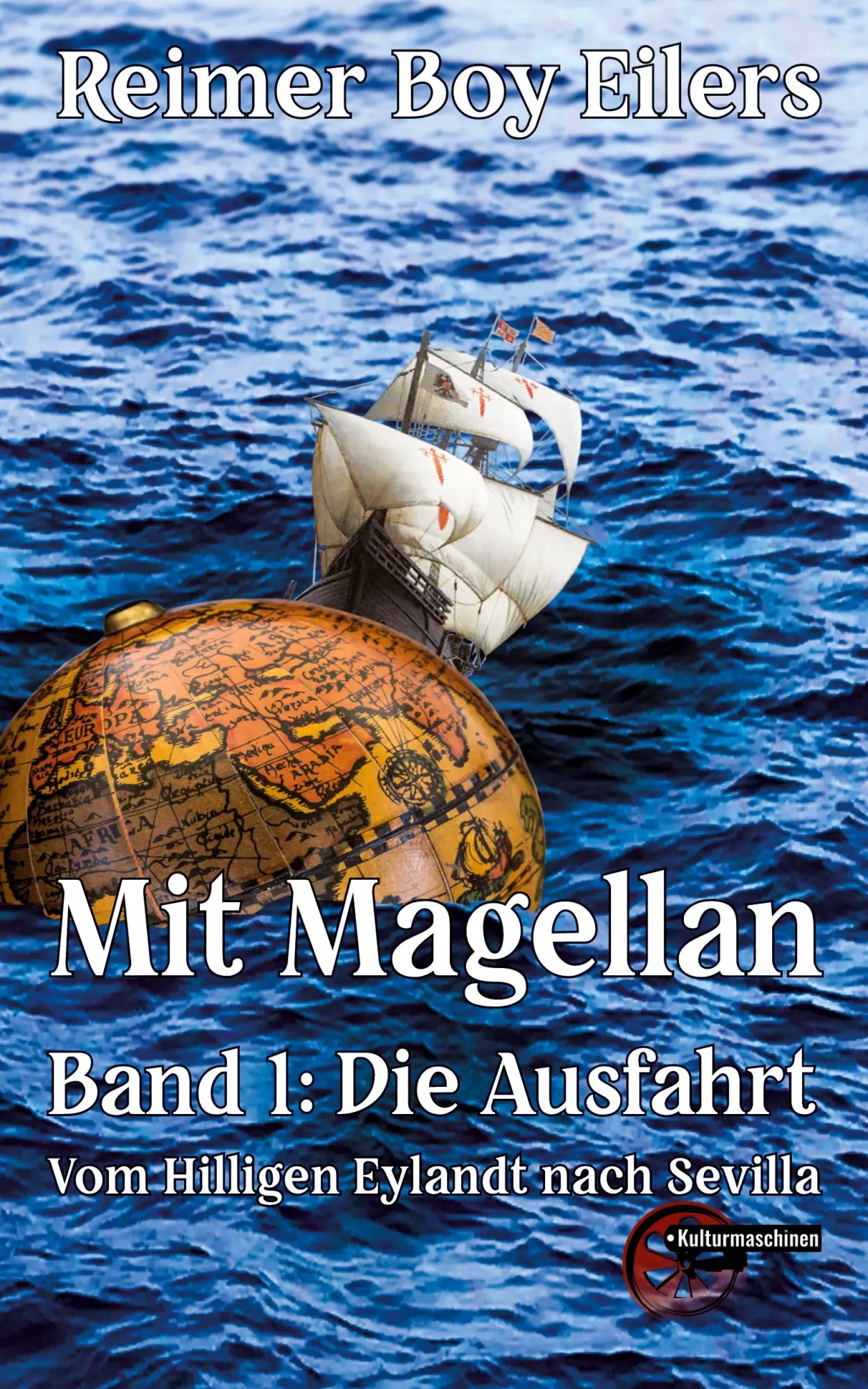 Cover: 9783967630541 | Mit Magellan Bd. 1: Die Ausfahrt | Vom Hilligen Eylandt nach Sevilla