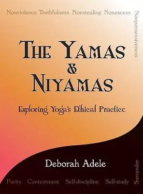 Cover: 9780974470641 | The Yamas &amp; Niyamas | Exploring Yoga's Ethical Practice | Adele | Buch