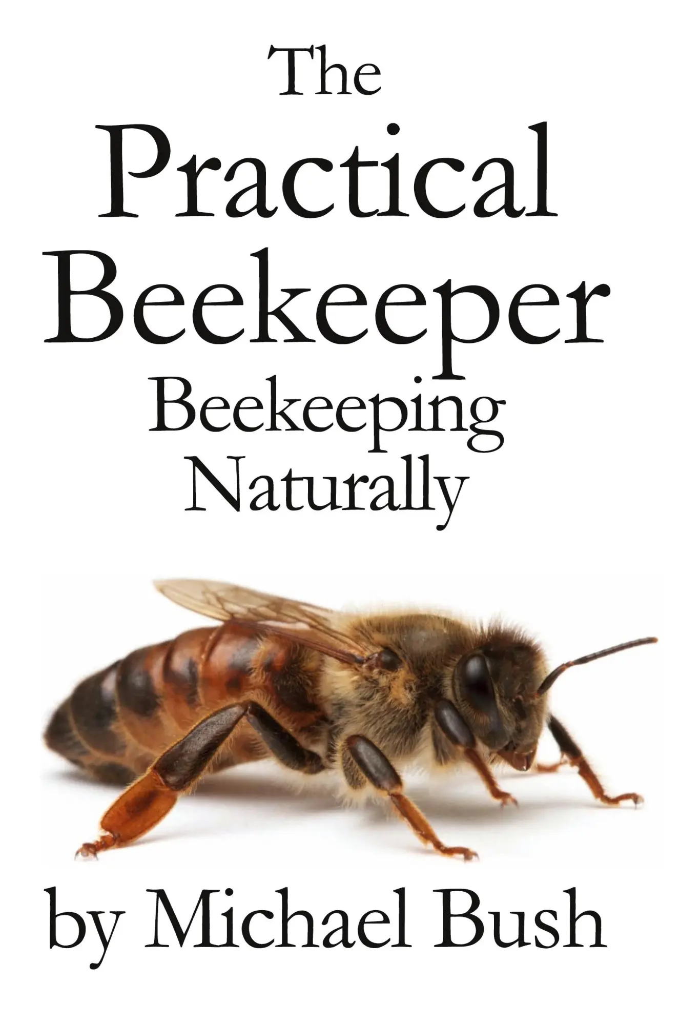 Cover: 9781614760641 | The Practical Beekeeper | Beekeeping Naturally | Michael Bush | Buch