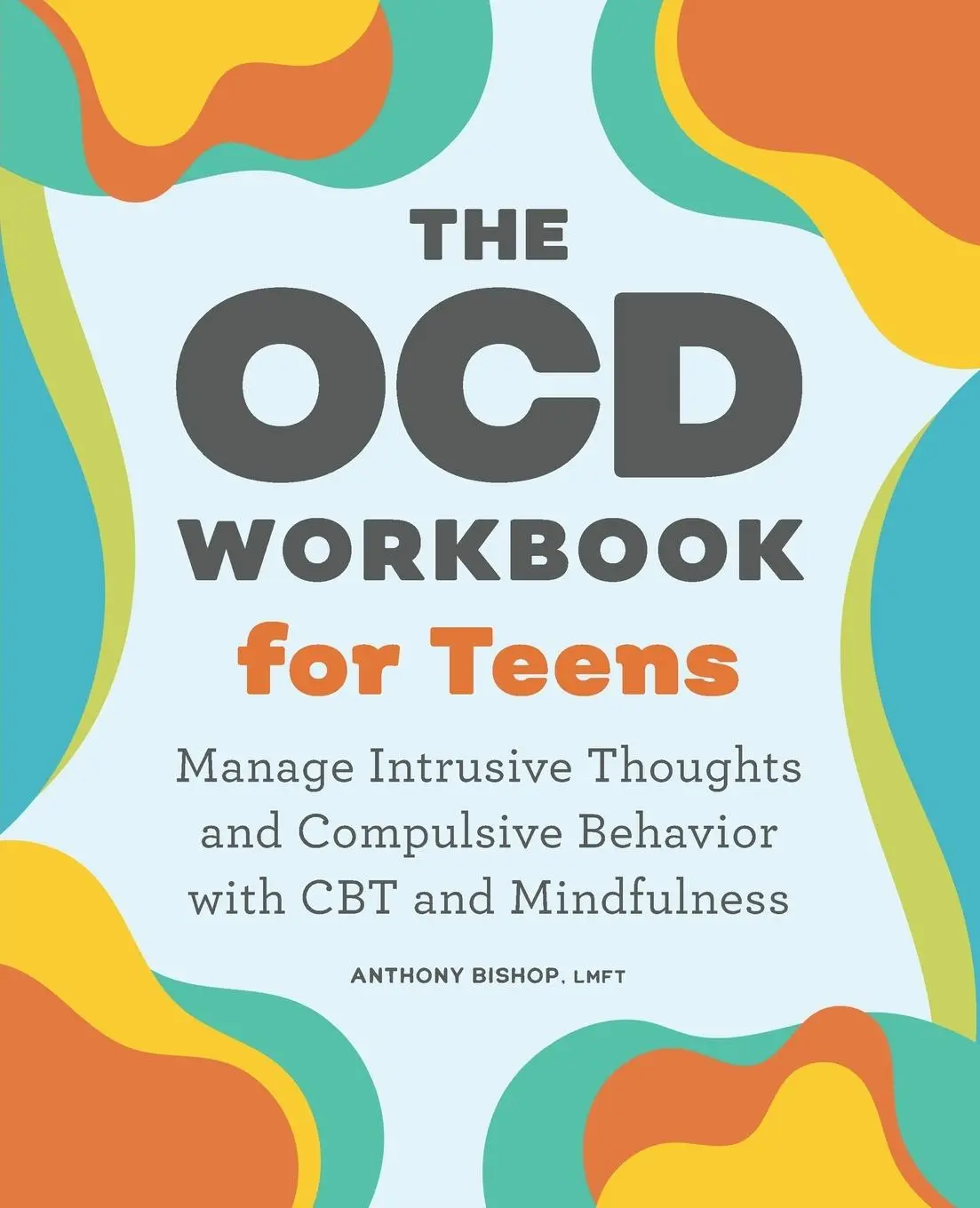 Cover: 9781638070641 | The OCD Workbook for Teens | Anthony Bishop | Taschenbuch | Englisch