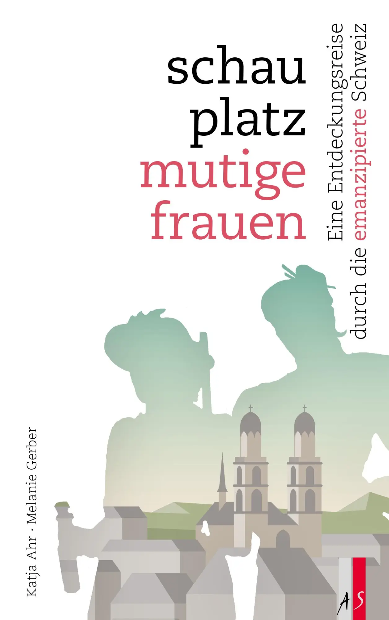 Cover: 9783039130641 | Schauplatz mutige Frauen | Katja Ahr | Taschenbuch | 160 S. | Deutsch