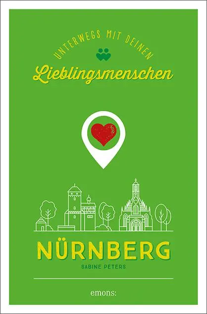Cover: 9783740810641 | Nürnberg. Unterwegs mit deinen Lieblingsmenschen | Sabine Peters