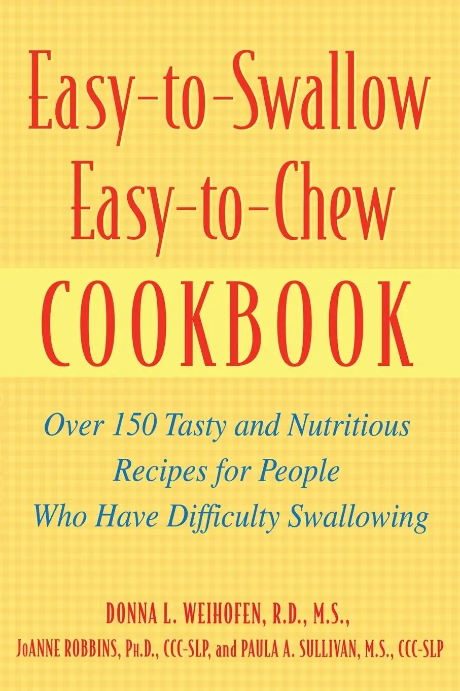 Cover: 9780471200741 | Easy-To-Swallow, Easy-To-Chew Cookbook | Donna L. Weihofen (u. a.)