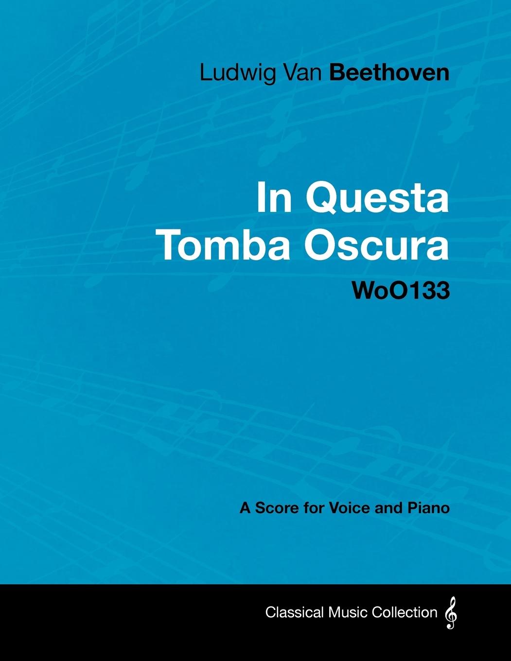Ludwig Van Beethoven - In Questa Tomba Oscura - WoO 133 - A Score for Voice and Piano: With a Biography by Joseph Otten | Ludwig van Beethoven | Taschenbuch | Englisch | 2012 | MASTERSON PR - Beethoven, Ludwig van