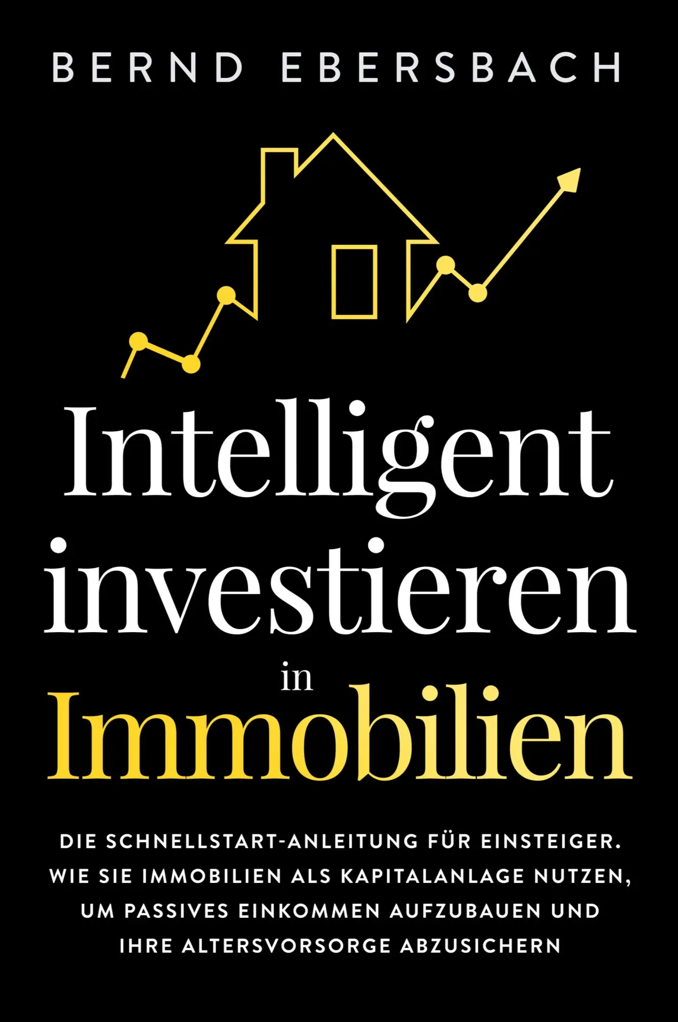 Cover: 9781647800741 | Intelligent investieren in Immobilien | Bernd Ebersbach | Taschenbuch Cover: 9781647800741 | Intelligent investieren in Immobilien | Bernd Ebersbach | Taschenbuch