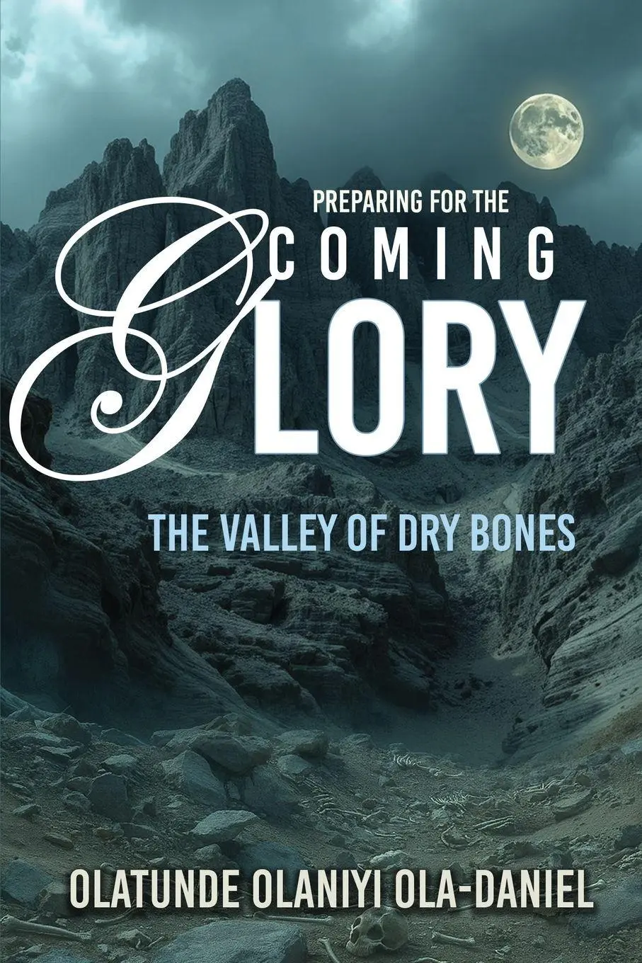 Cover: 9781685730741 | Preparing for the Coming Glory | The Valley of Dry Bones | Ola-Daniel