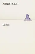 Cover: 9783842490741 | Dafnis | Arno Holz | Taschenbuch | 240 S. | Deutsch | 2012
