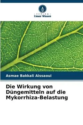 Cover: 9786206060741 | Die Wirkung von Düngemitteln auf die Mykorrhiza-Belastung | Aissaoui