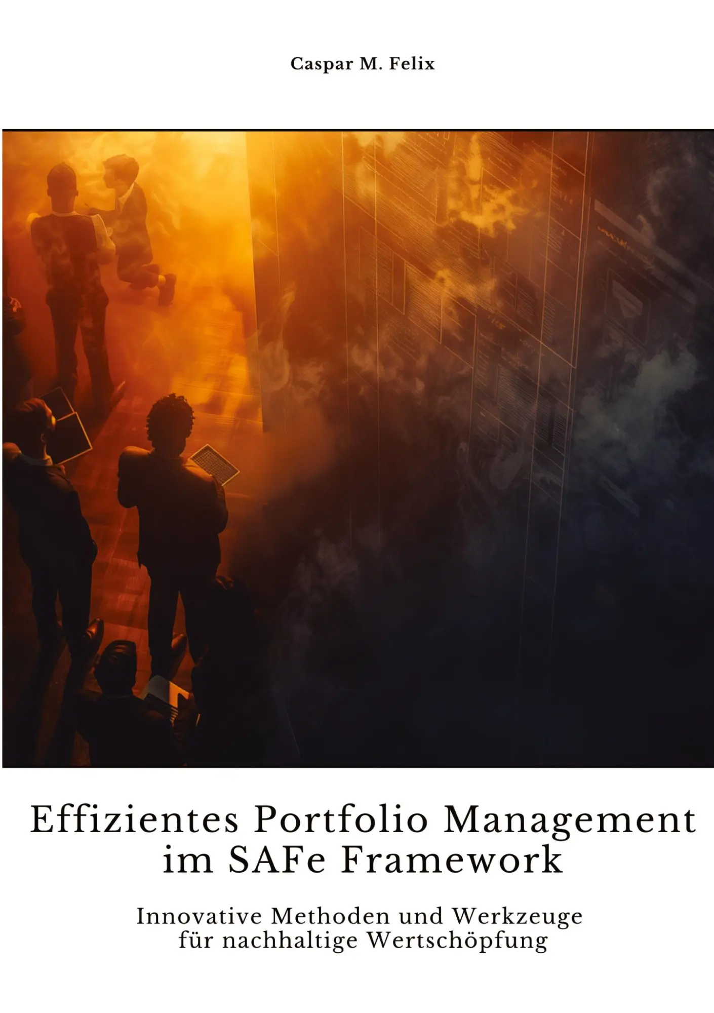 Cover: 9783384320841 | Effizientes Portfolio Management im SAFe Framework | Caspar M. Felix