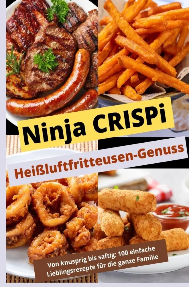 Cover: 9789403830841 | Ninja CRISPi Heißluftfritteusen-Genuss: Von knusprig bis saftig:...