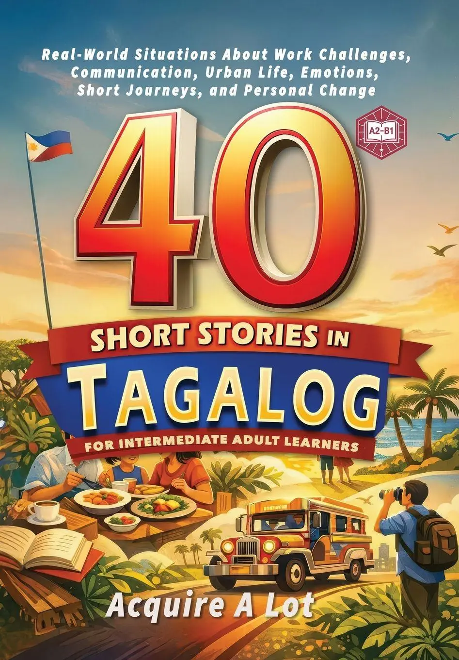 Cover: 9798994130841 | 40 Short Stories in Tagalog for Intermediate Adult Learners | Tbd