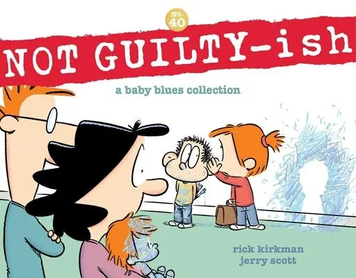 Cover: 9781524880941 | Not Guilty-Ish | A Baby Blues Collection Volume 40 | Kirkman (u. a.)
