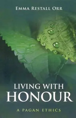 Cover: 9781846940941 | Living with Honour | A Pagan Ethics | Emma Restall Orr | Taschenbuch