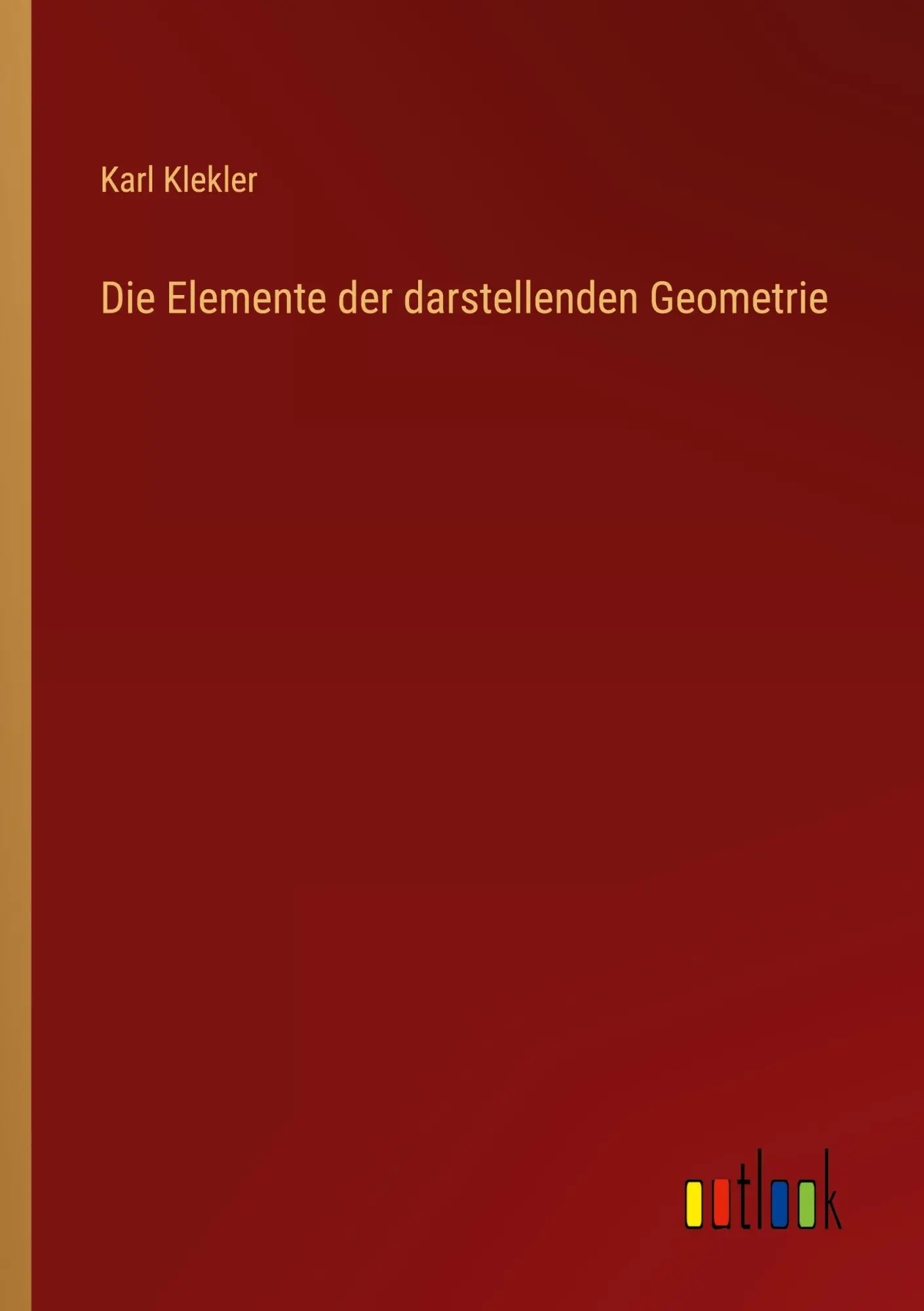 Die Elemente der darstellenden Geometrie