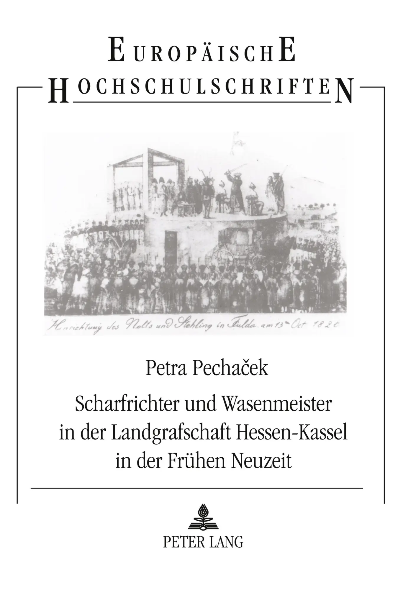 Scharfrichter und Wasenmeister in der Landgrafschaft Hessen-Kassel in der Frühen Neuzeit (Europäische Hochschulschriften / European University Studies / Publications Universitaires Européennes)
