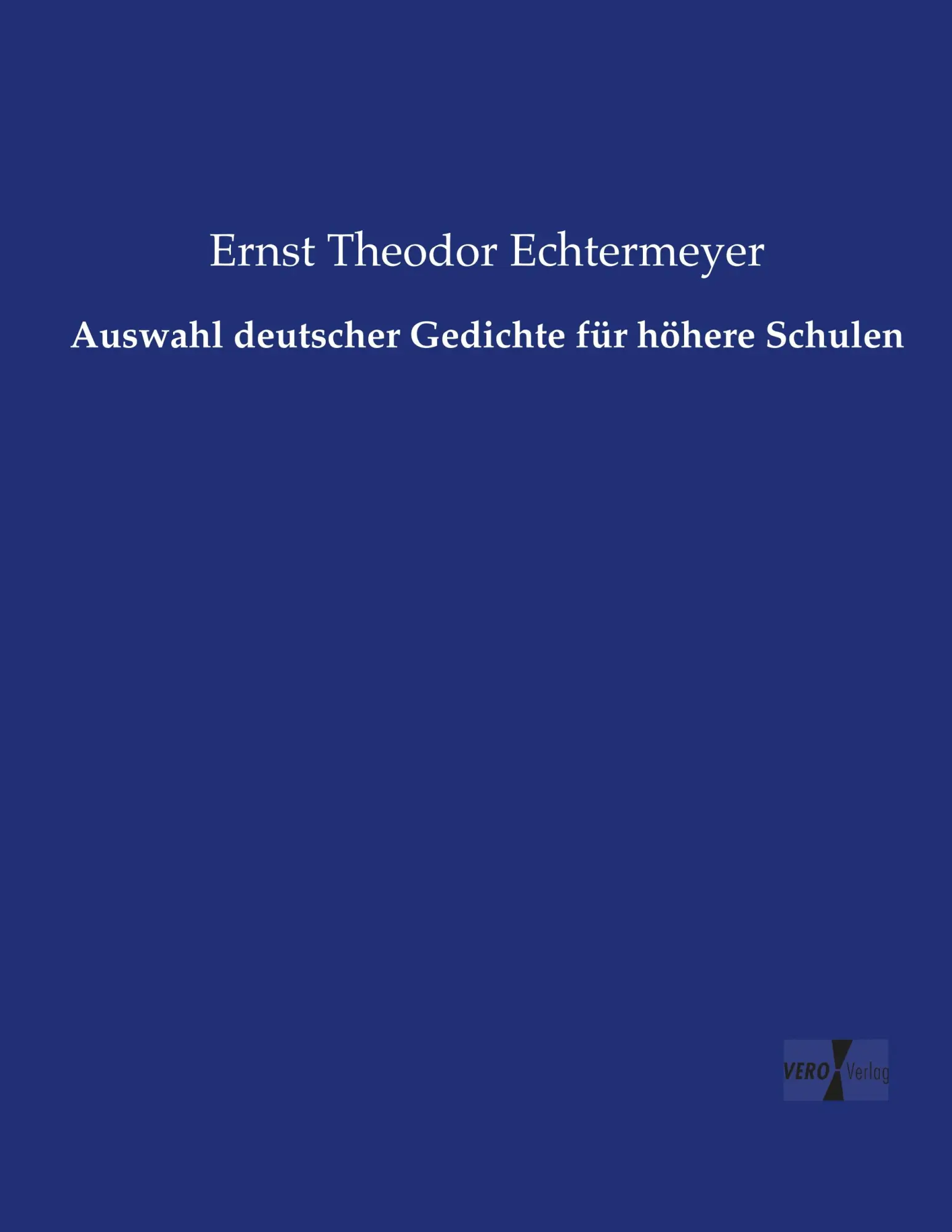 Cover: 9783737220941 | Auswahl deutscher Gedichte für höhere Schulen | Echtermeyer | Buch
