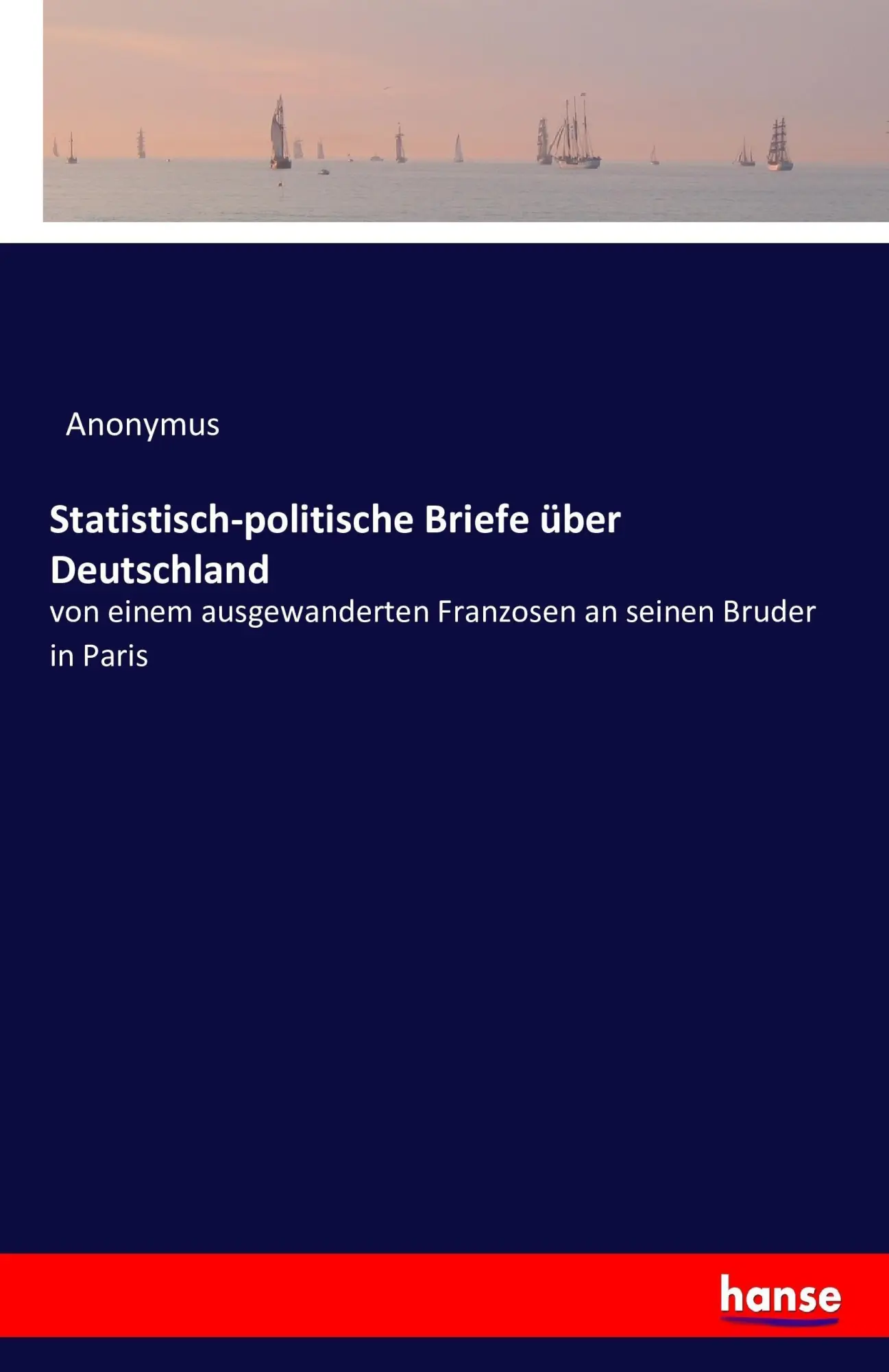 Cover: 9783741180941 | Statistisch-politische Briefe über Deutschland | Anonymus | Buch