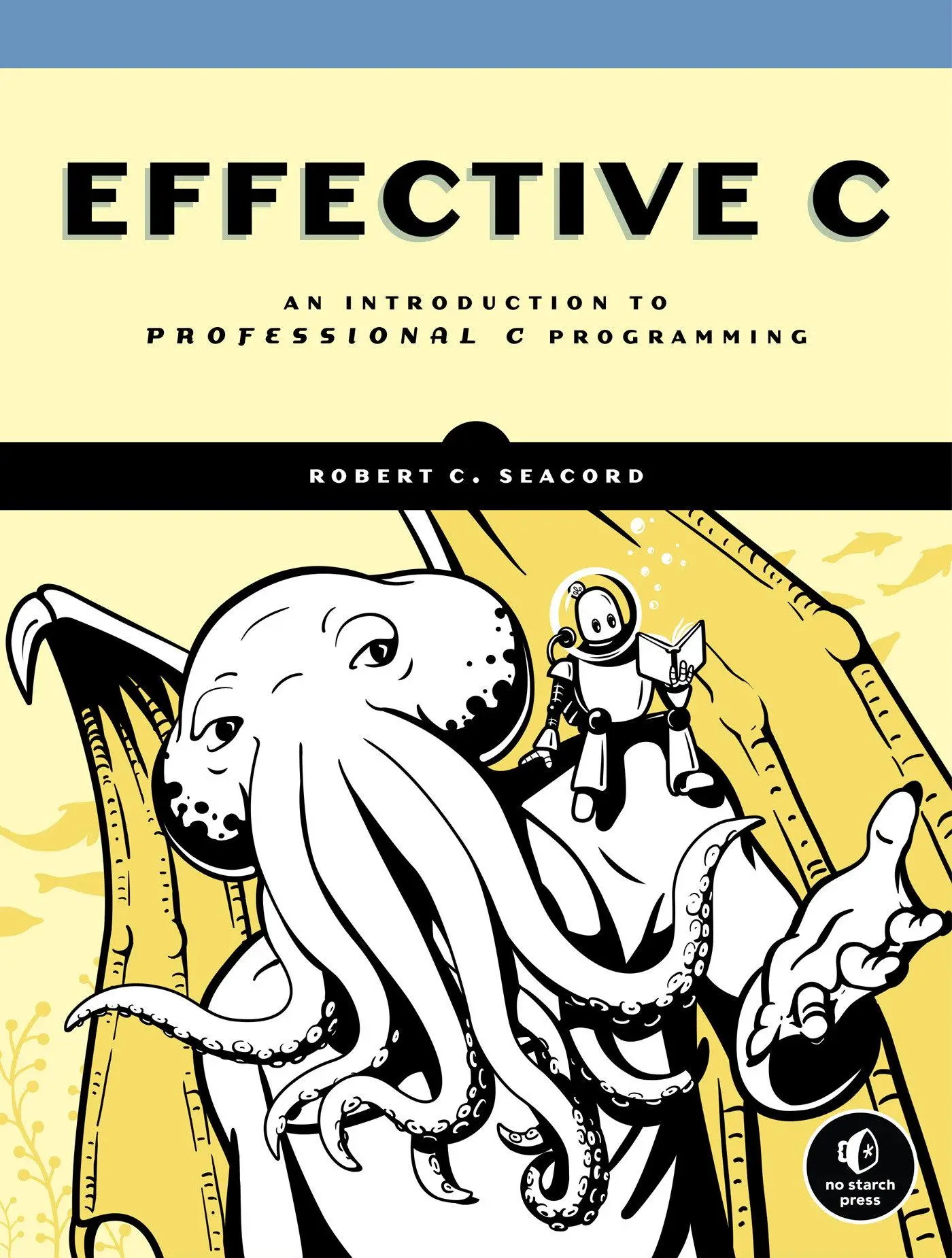 Cover: 9781718501041 | Effective C | An Introduction to Professional C Programming | Seacord Cover: 9781718501041 | Effective C | An Introduction to Professional C Programming | Seacord
