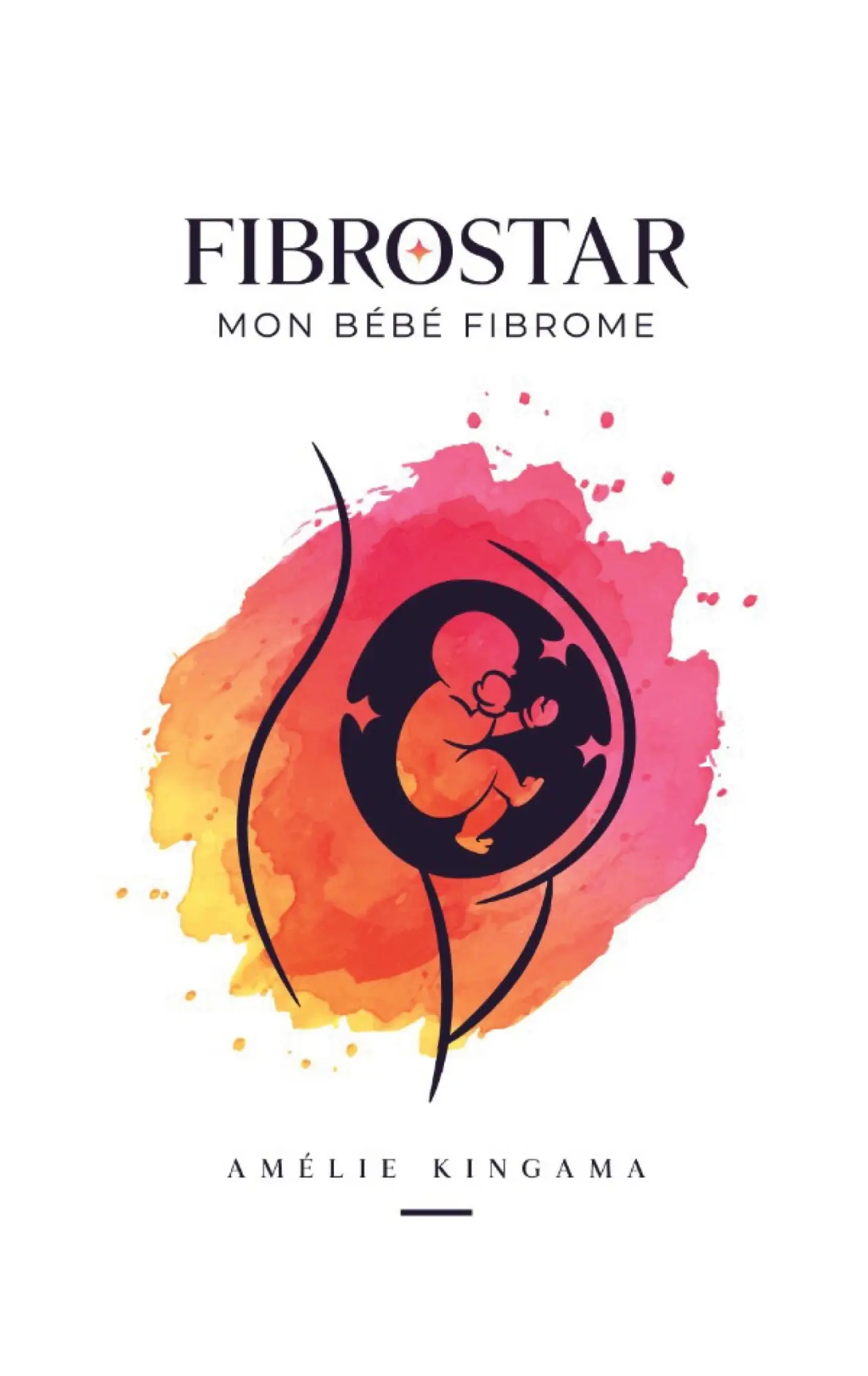 Cover: 9782322541041 | Fibrostar Mon Bébé Fibrome | Amélie Kingama | Taschenbuch | 2024