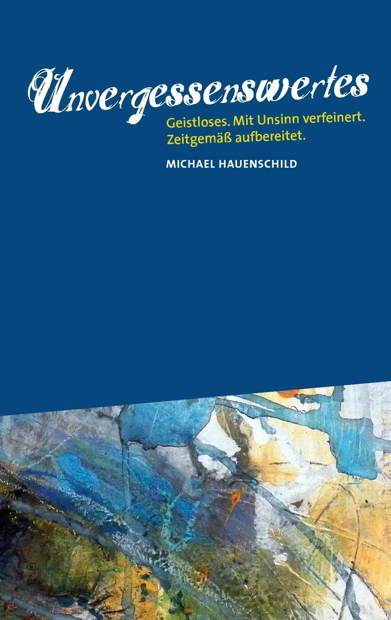 Cover: 9783741211041 | Unvergessenswertes | Michael Hauenschild | Taschenbuch | 204 S. | 2016