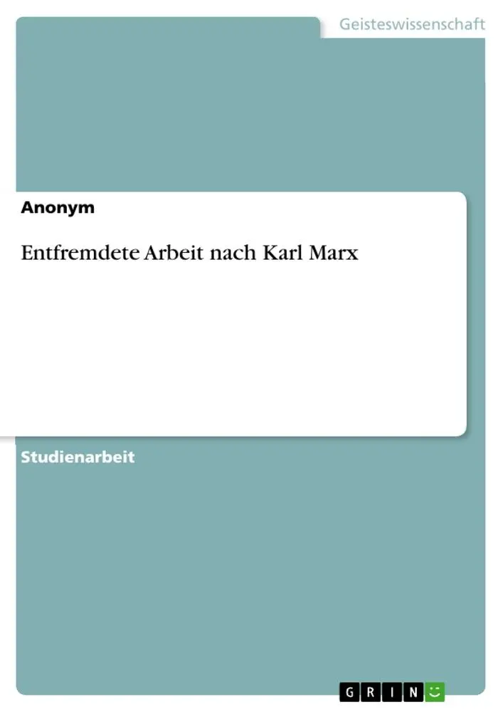 Cover: 9783668971141 | Entfremdete Arbeit nach Karl Marx | Anonymous | Taschenbuch | 20 S.