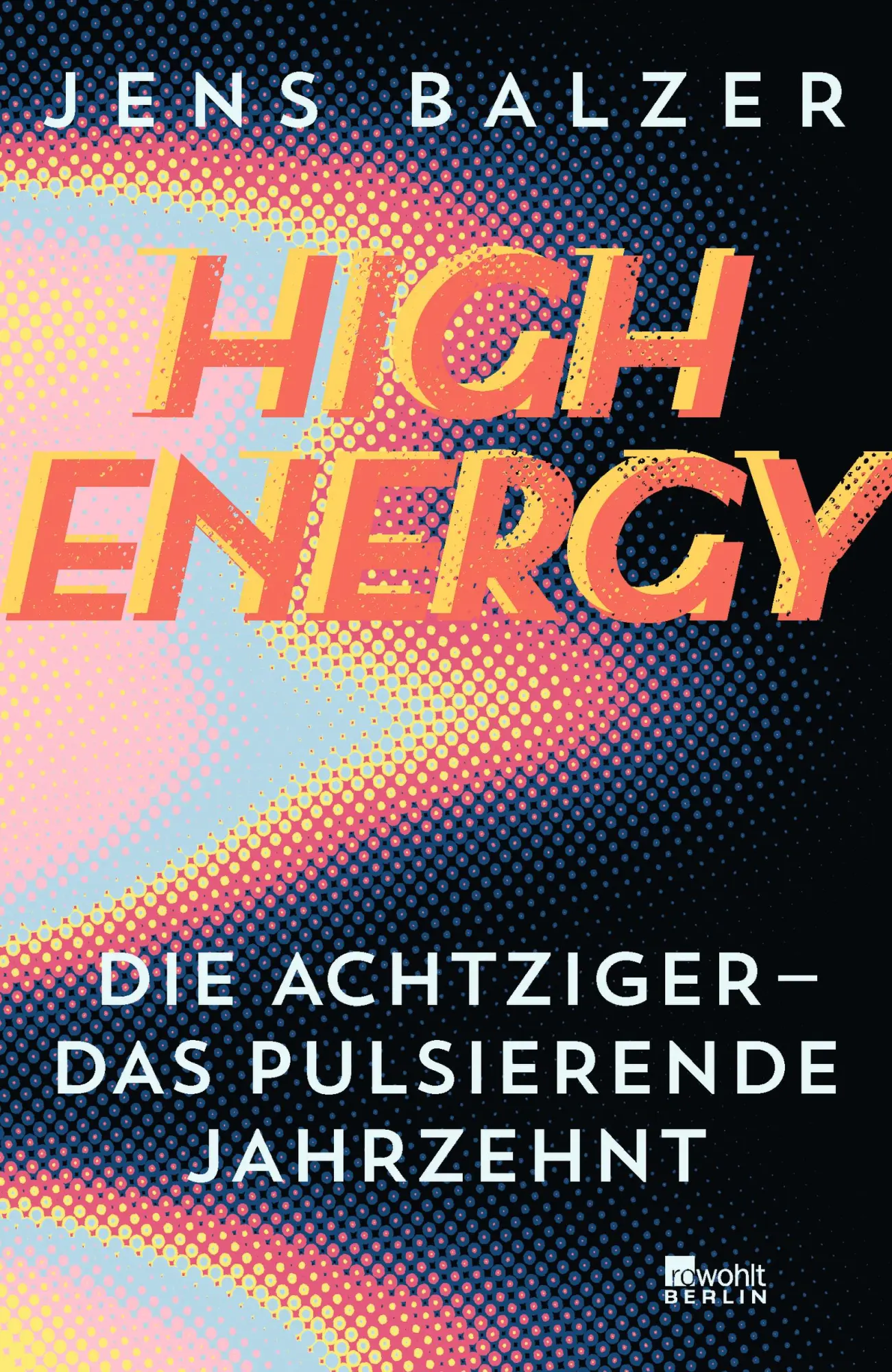 Cover: 9783737101141 | High Energy | Die Achtziger - das pulsierende Jahrzehnt | Jens Balzer