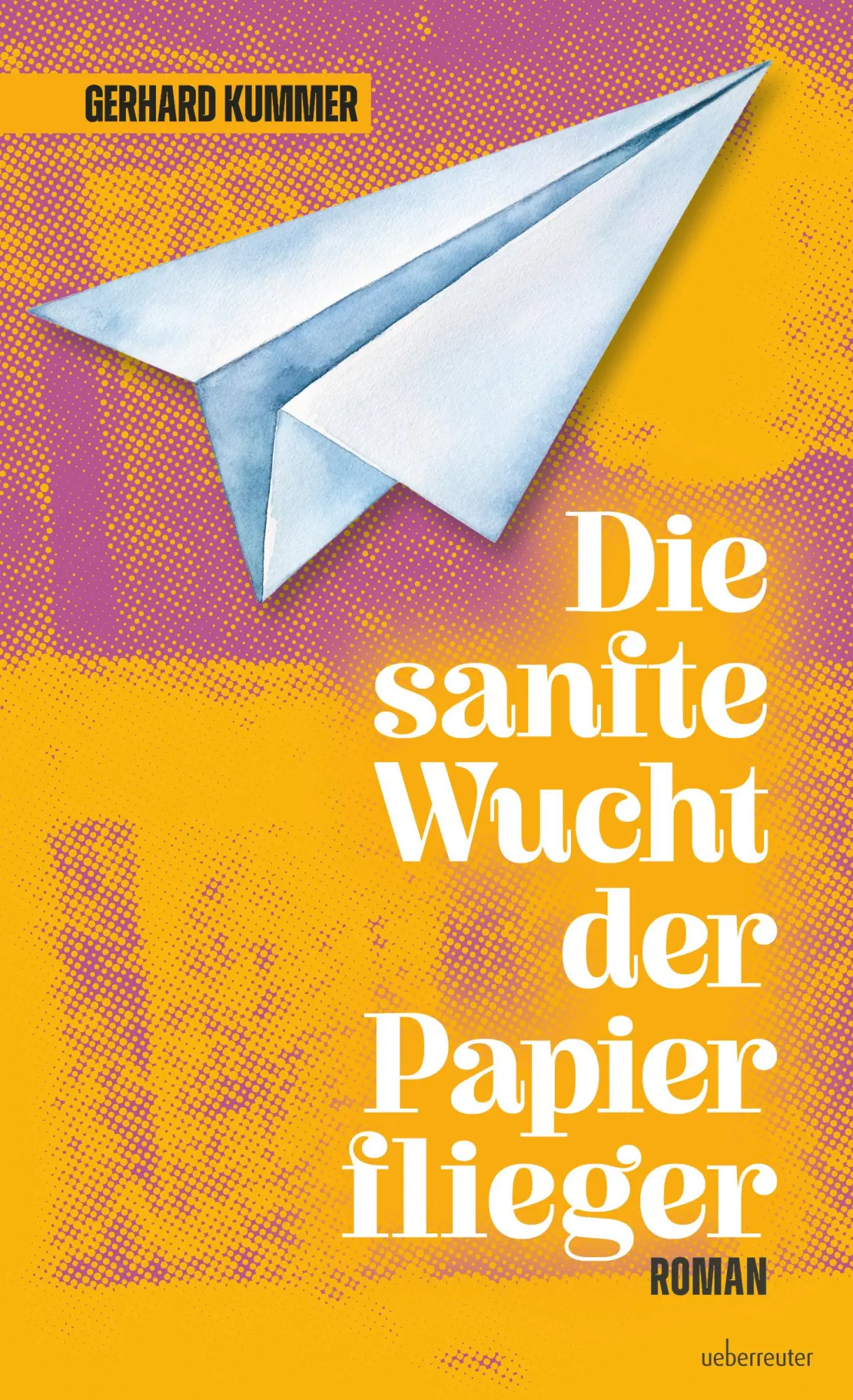 Cover: 9783800081141 | Die sanfte Wucht der Papierflieger | Roman | Gerhard Kummer | Buch