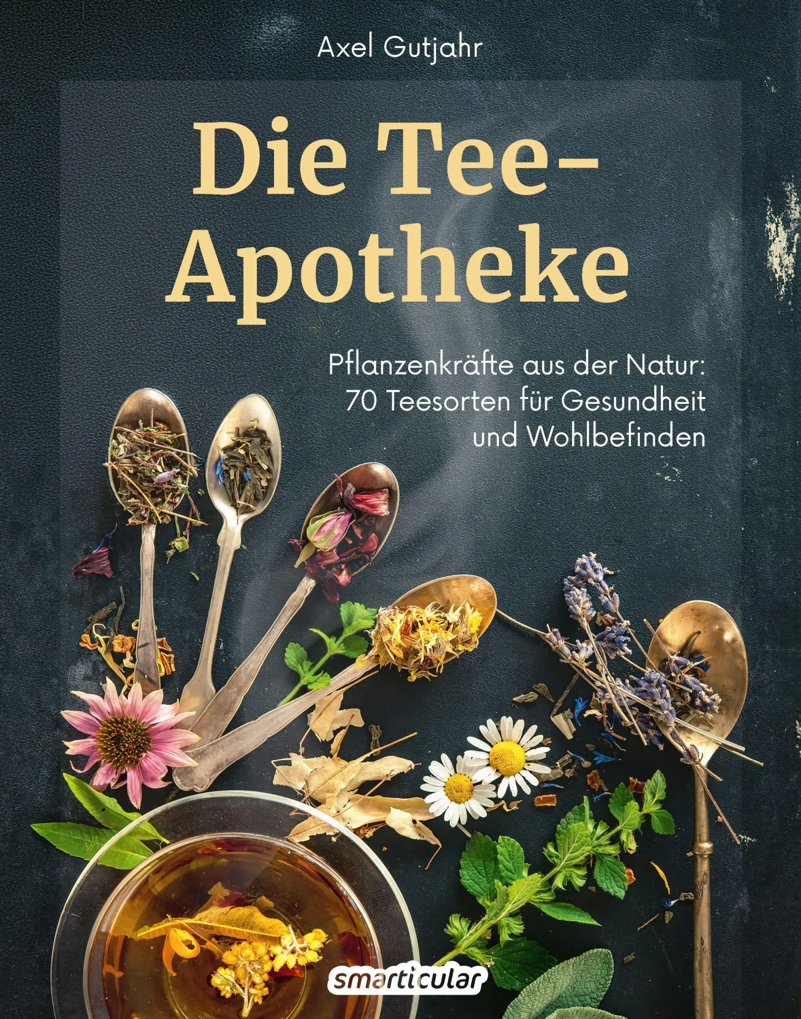 Cover: 9783910801141 | Die Tee-Apotheke | Axel Gutjahr | Taschenbuch | Kostbare Natur | 2026