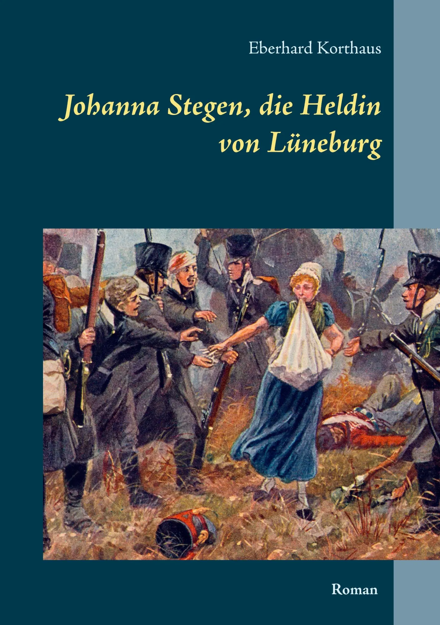 Cover: 9783945861141 | Johanna Stegen, die Heldin von Lüneburg | Eberhard Korthaus | Buch
