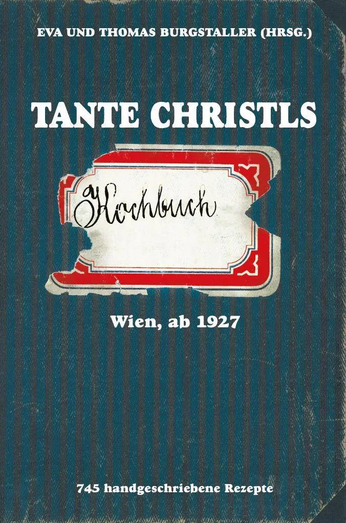 Cover: 9783991391241 | Tante Christls Kochbuch | Wien, ab 1927 | Eva Burgstaller (u. a.)